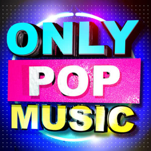 อัลบัม Only Pop Music (Hottest Club Dance Buzz & Hip Hop Anthems) ศิลปิน Pura Vida Loco