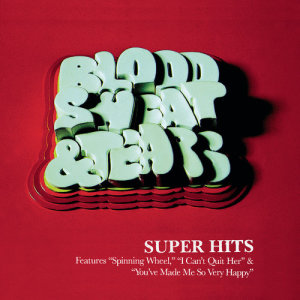 Blood, Sweat & Tears的專輯Super Hits