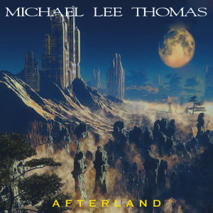 Album Afterland oleh Michael Lee Thomas
