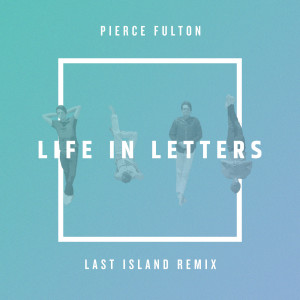 Life in Letters (Last Island Remix)