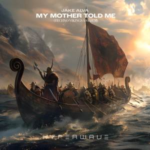 收聽Jake Alva的My Mother Told Me (Techno Vikings Anthem)歌詞歌曲