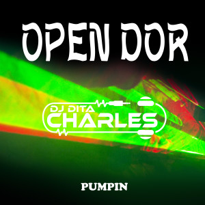 Listen to OPEN DOR PUMPIN song with lyrics from DJ Dita Charles