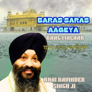 Listen to Baras Saras Aageya Raag Malaar song with lyrics from Bhai Ravinder Singh Ji