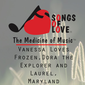 Listen to Vanessa Loves Frozen, Dora the Explorer and Laurel, Maryland song with lyrics from A. DeMoya