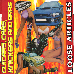 Listen to Guitars, Cars, Knickers and Bras song with lyrics from Loose Articles