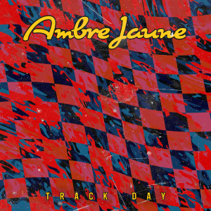 Listen to Track Day song with lyrics from Ambre Jaune