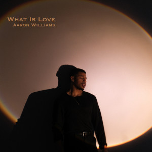 Listen to What Is Love song with lyrics from Aaron Williams