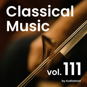 日本羣星的專輯Classical Music, Vol. 111 -Instrumental BGM- by Audiostock
