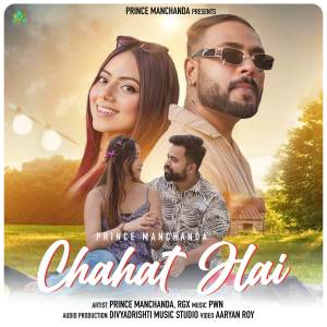 ดาวน์โหลดและฟังเพลง Chahat Hai พร้อมเนื้อเพลงจาก Prince Manchanda