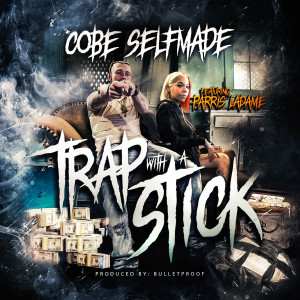 Listen to Trap With a Stick (Explicit) song with lyrics from Cobe Selfmade