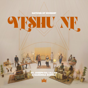 ดาวน์โหลดและฟังเพลง Yeshu Ne พร้อมเนื้อเพลงจาก Nations of Worship