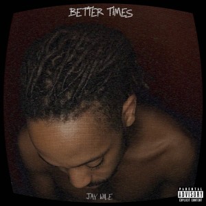 Album Better Times (Explicit) from Jay Wile