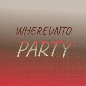 Album Whereunto Party oleh Various Artists