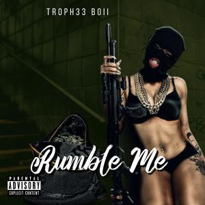 收聽Troph33 Boii的Rumble Me (Explicit)歌詞歌曲