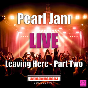 收聽Pearl Jam的Leaving Here (Live)歌詞歌曲