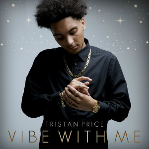 ดาวน์โหลดและฟังเพลง Vibe With Me พร้อมเนื้อเพลงจาก Tristan Price