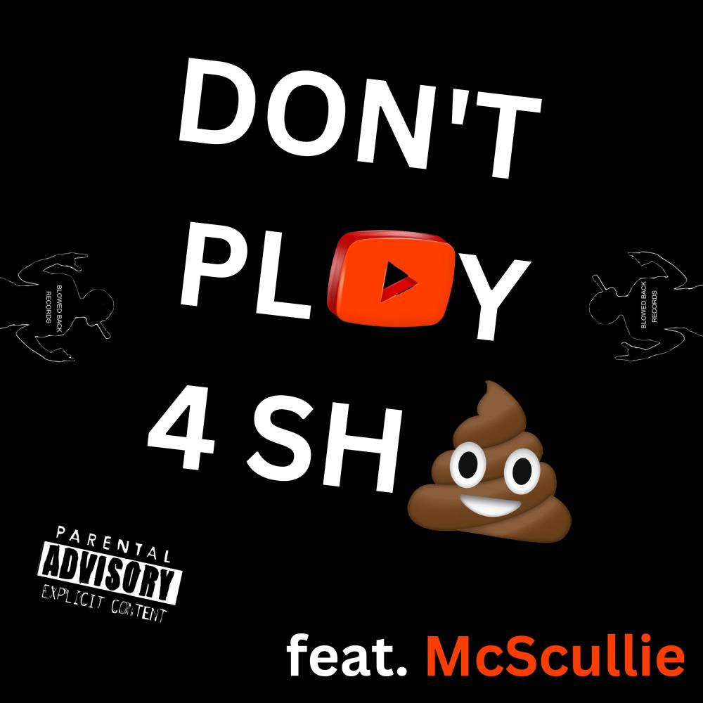 Don't Play 4 **** (feat. McScullie) (Explicit)