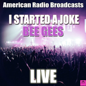 Listen to I Started A Joke (Live) song with lyrics from Bee Gee's
