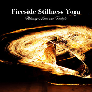 Fireside Stillness Yoga: Relaxing Music and Firelight