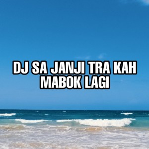 Dengarkan DJ Sa Janji Tra Kah Mabok Lagi lagu dari Dj Saputra dengan lirik