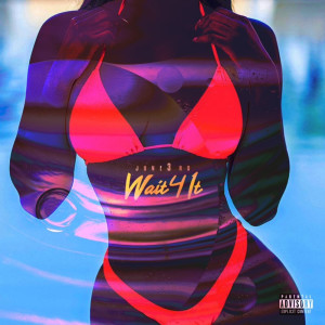 收聽June3rd的Wait 4 It (Explicit)歌詞歌曲