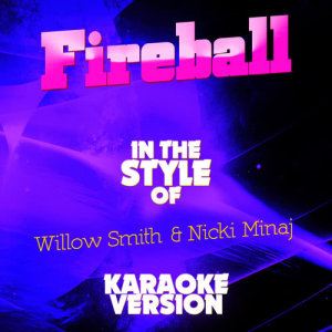 ดาวน์โหลดและฟังเพลง Fireball (In the Style of Willow Smith & Nicki Minaj) [Karaoke Version] (Karaoke Version) พร้อมเนื้อเพลงจาก Ameritz Audio Karaoke