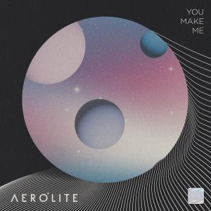 收聽Aerolite的You Make Me歌詞歌曲