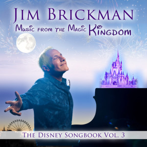 Jim Brickman的專輯Music From The Magic Kingdom: The Disney Songbook (Vol. 3)