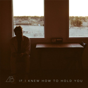 ดาวน์โหลดและฟังเพลง If I Knew How to Hold You พร้อมเนื้อเพลงจาก Andrew Belle