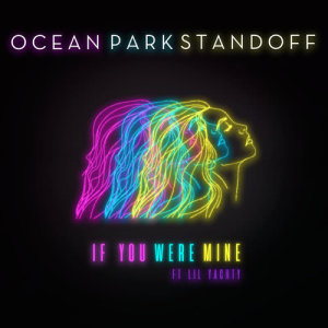 收聽Ocean Park Standoff的If You Were Mine歌詞歌曲