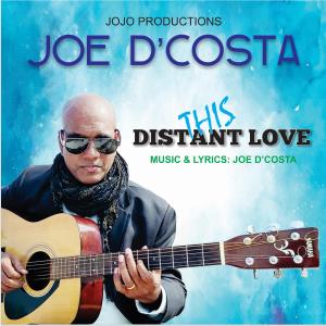 Listen to THIS DISTANT LOVE song with lyrics from Joe D'costa