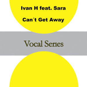 收聽Ivan H的Can't Get Away (Vocal Mix)歌詞歌曲