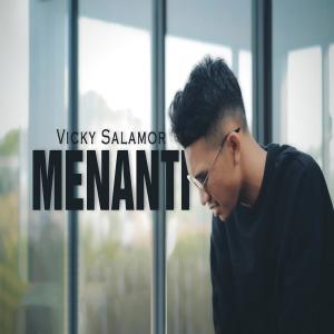 Dengarkan lagu Menanti nyanyian Vicky Salamor dengan lirik