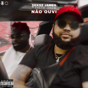 收聽Deksz James的Não Ouvi (Explicit)歌詞歌曲