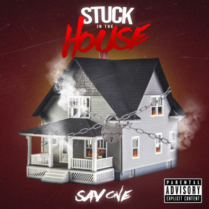 Sav One的專輯Stuck In The House (Explicit)