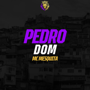 Mc Mesquita的專輯Pedro Dom (Explicit)