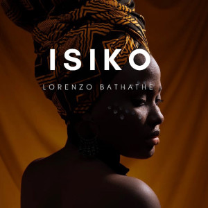 Dengarkan lagu Isiko nyanyian Lorenzo Bathathe dengan lirik