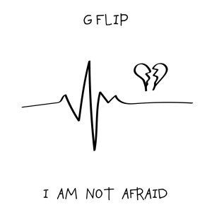 收聽G Flip的I Am Not Afraid (Explicit)歌詞歌曲