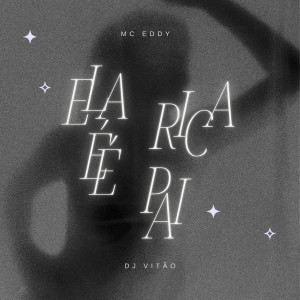 收聽Mc Eddy的Ela É Rica Pai歌詞歌曲