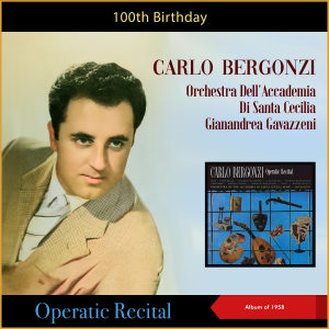 อัลบัม Operatic Recital (100th Birthday - Album of 1958) ศิลปิน Carlo Bergonzi, John Wustman
