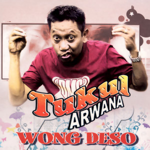 Dengarkan Wong Deso lagu dari Tukul Arwana dengan lirik