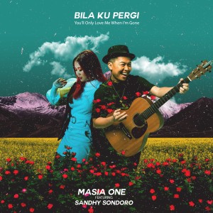 Masia One的專輯Bila Ku Pergi - You'll Only Love Me When I'm Gone
