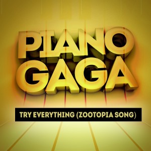 收聽Piano Gaga的Try Everything (Piano Version) [From "Zootopia"]歌詞歌曲