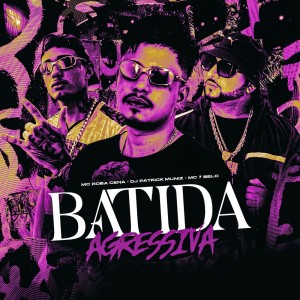 收聽DJ Patrick Muniz的BATIDA AGRESSIVA (Explicit)歌詞歌曲
