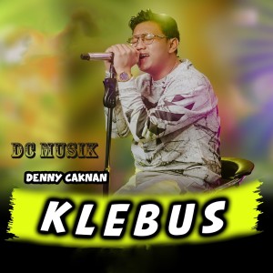 Dengarkan lagu Klebus nyanyian Denny Caknan dengan lirik