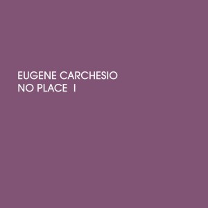 Eugene Carchesio的專輯No Place I