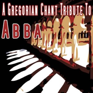Various Artists的專輯A Gregorian Chant Tribute To ABBA