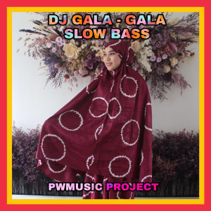 DJ Gala - Gala Slow Bass dari PWMUSIC PROJECT