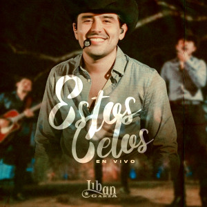 ดาวน์โหลดและฟังเพลง Estos Celos (En Vivo) พร้อมเนื้อเพลงจาก Liban Garza