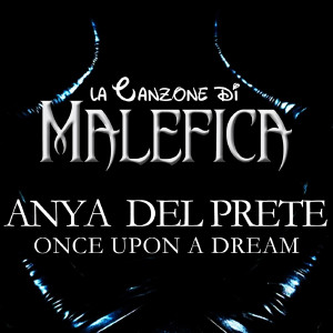 Dengarkan lagu Once Upon a Dream (La Canzone Di Malefica) nyanyian Anya Del Prete dengan lirik